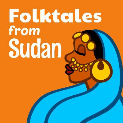 Uncuffed Presents: Folktales from Sudan Uncuffed Presents: Folktales from Sudan