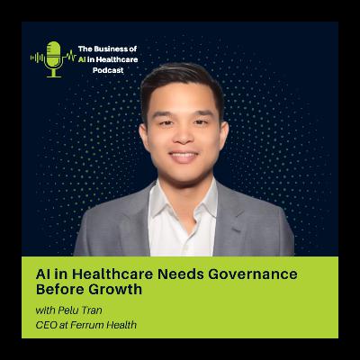 AI in Healthcare Needs Governance with Pelu Tran AI in Healthcare Needs Governance with Pelu Tran
