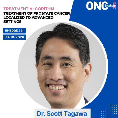How to Treat Prostate Cancer Localized to Advanced Settings - Dr. Scott Tagawa How to Treat Prostate Cancer Localized to Advanced Settings - Dr. Scott Tagawa