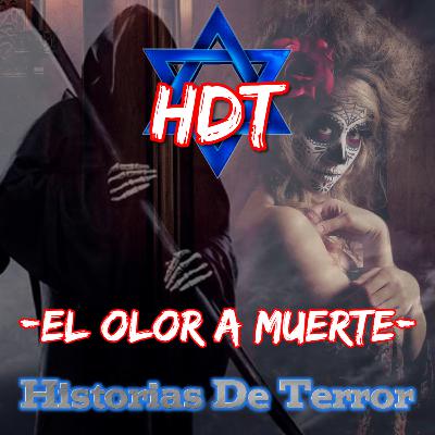 - EL OLOR A MUERTE - SEÑALES DE QUE LA MUERTE ESTA CERCA - |Historias De Terror| HDT