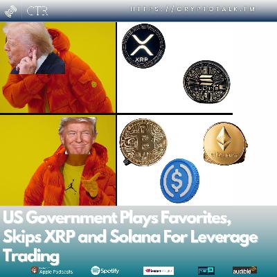 US Government Plays Favorites, Skips XRP and Solana For Leverage Trading US Government Plays Favorites, Skips XRP and Solana For Leverage Trading