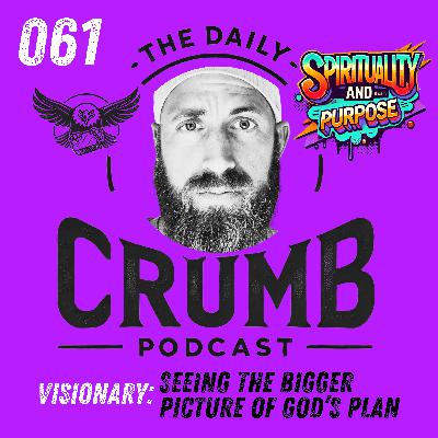 🍞 Seeing the Bigger Picture of God's Plan | 061 🍞 Seeing the Bigger Picture of God's Plan | 061