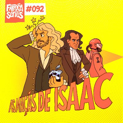 92 - AS MAÇÃS DE ISAAC s01 | A Fábrica de Séries