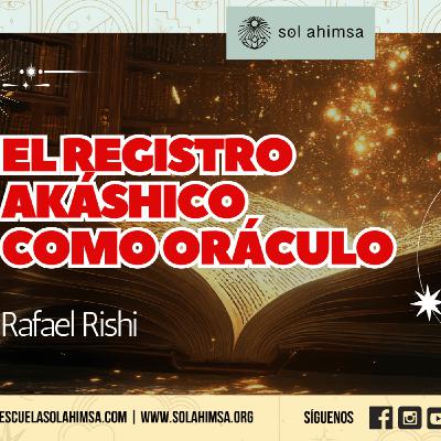 El Registro Akáshico como oráculo por Rafael Rishi