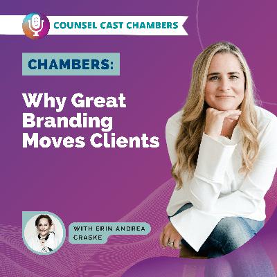 [Counsel Cast Chambers] Why Great Branding Moves Clients