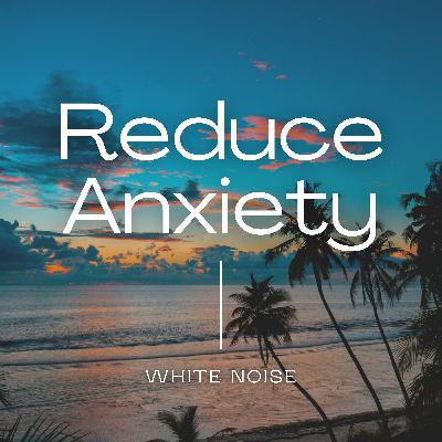 Reduce Anxiety | Calm your Mind | Ocean Waves | Study | Find Inner Peace | White Noise | 60 minutes Reduce Anxiety | Calm your Mind | Ocean Waves | Study | Find Inner Peace | White Noise | 60 minutes