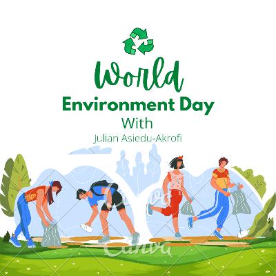 A Talk With Julian Asiedu-Akrofi On World Environmental Day