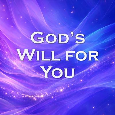God’s Will for You