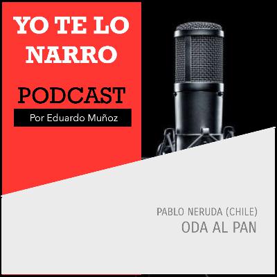 Oda al pan - Plablo Neruda (Chile) Oda al pan - Plablo Neruda (Chile)