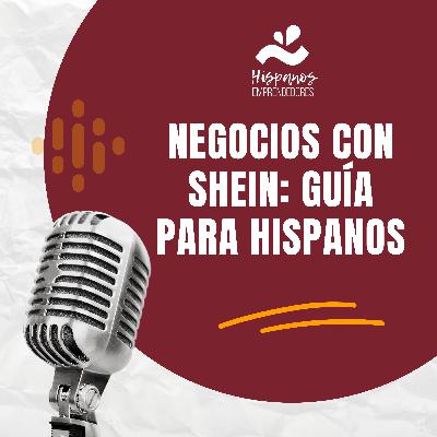 Negocios con Shein: Guía para Hispanos