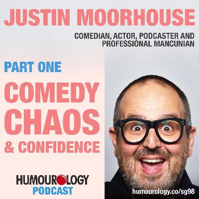 Justin Moorhouse on The Humourology Podcast Part One Justin Moorhouse on The Humourology Podcast Part One