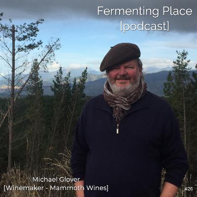 Episode Twenty-Six - Michael Glover [Mammoth Wines]