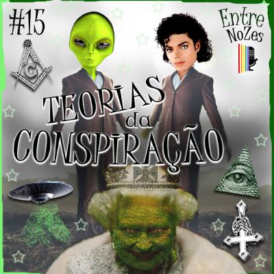 NoZesCast #15 – Teorias da Conspiração