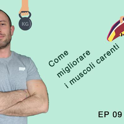 EP 09 Come migliorare i muscoli carenti