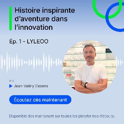 Histoire inspirante d'aventure dans l'innovation - Lyleoo, épisode 1 Histoire inspirante d'aventure dans l'innovation - Lyleoo, épisode 1