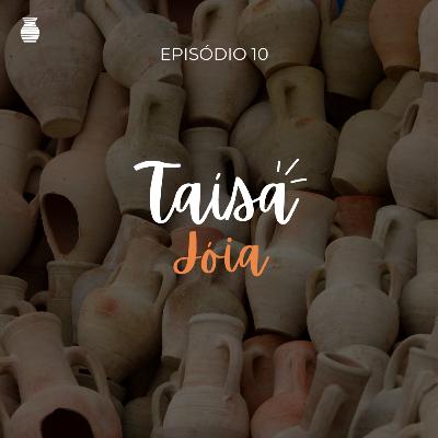 EP 10 - Taísa Jóia EP 10 - Taísa Jóia