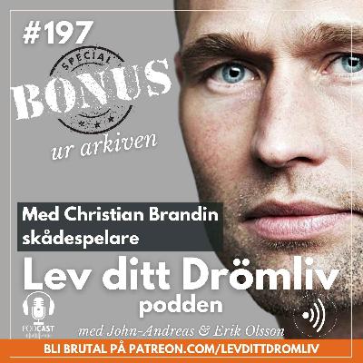 Avsnitt 197: Med Christian Brandin, skådespelare