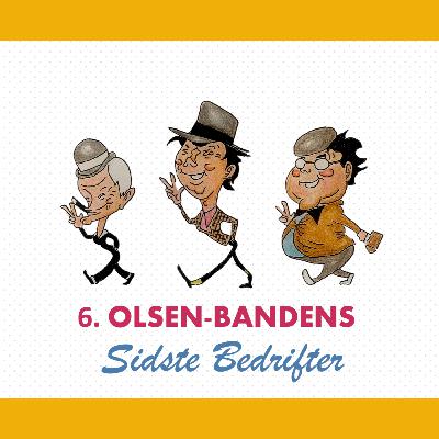 6. Afsnit - Olsenbandens sidste bedrifter