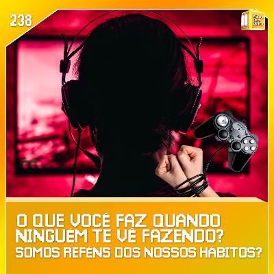 Manias de Todo Jogador! | NDPP #238