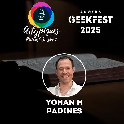 Spécial Geekfest - 3e partie - Yohan H. Padines Spécial Geekfest - 3e partie - Yohan H. Padines