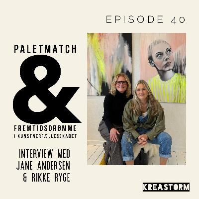 40 - Paletmatch og fremtidsdrømme i kunstnerfællesskabet