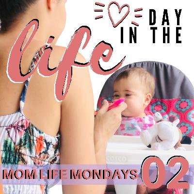 EP02 MOM LIFE MONDAYS: A Day In The Life