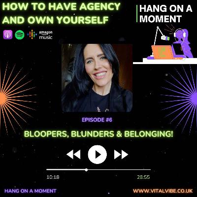 E6: Bloopers, Blunders and Belonging! E6: Bloopers, Blunders and Belonging!