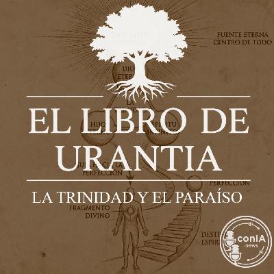 El Libro de Urantia 02/25 | La Trinidad y el Paraíso