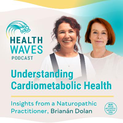 Understanding Cardiometabolic Health: Insights from Naturopathic Practitioner, Brianán Dolan Understanding Cardiometabolic Health: Insights from Naturopathic Practitioner, Brianán Dolan