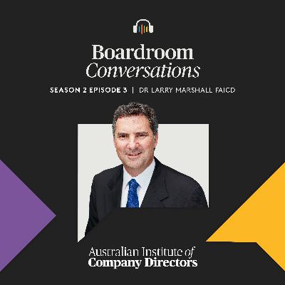 S2E3 – Dr Larry Marshall: Net zero challenges, future tech trends and the board's role in fostering innovation S2E3 – Dr Larry Marshall: Net zero challenges, future tech trends and the board's role in fostering innovation