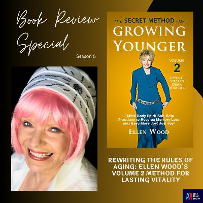 Rewriting the Rules of Aging: Ellen Wood’s Volume 2 Method for Lasting Vitality