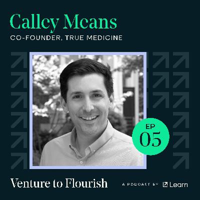 Revolutionizing Healthcare with TrueMed cofounder, Calley Means.