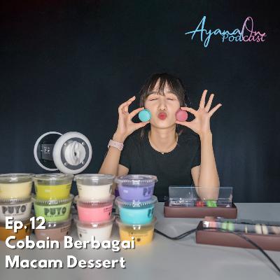 ASMR Ep.12 : Mukbang berbagai macam dessert