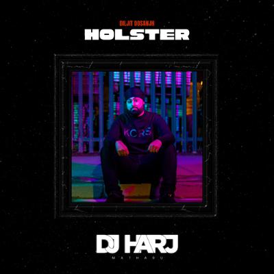 Holster (DJ Harj Matharu Remix) Holster (DJ Harj Matharu Remix)