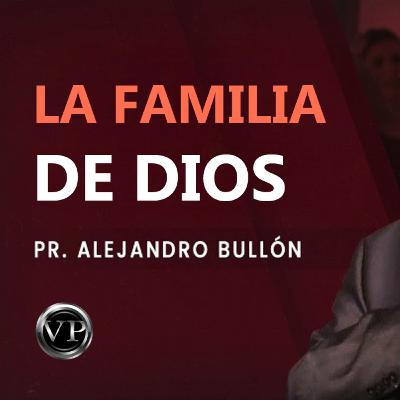 Pr. Bullón - La Familia de Dios Pr. Bullón - La Familia de Dios