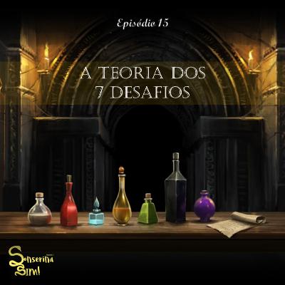 Ep.15 - Departamento de Mistérios - A Teoria dos 7 Desafios