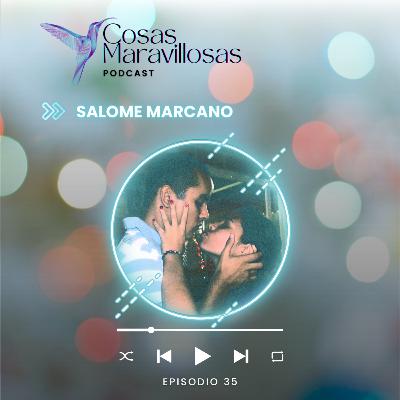 Las Cosas Maravillosas de Salome Marcano - Ep 35 #Podcast #CosasMaravillosas