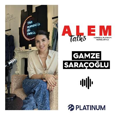 Alem Talks #25 - Gamze Saraçoğlu