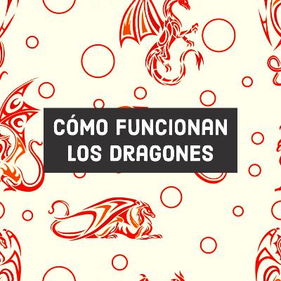 Cómo funcionan los dragones