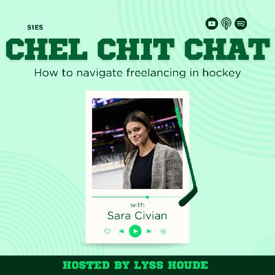 S1E5: How To Navigate Freelancing in Hockey - ft. Sara Civian | Chel Chit Chat with Lyss Houde