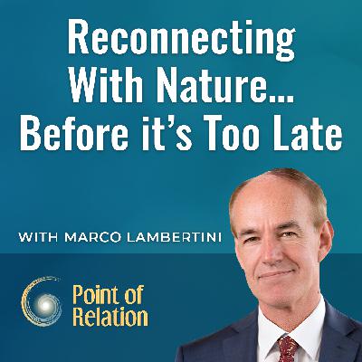 Marco Lambertini | Reconnecting With Nature…Before it’s Too Late
