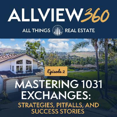 Ep 2: Mastering 1031 Exchanges: Strategies, Pitfalls, and Success Stories