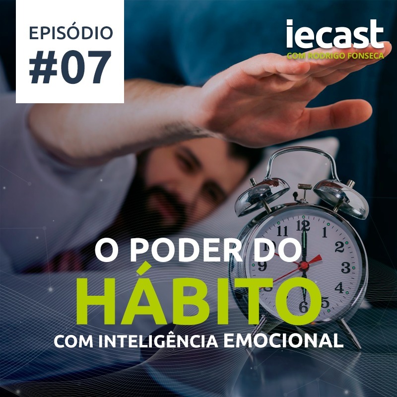 IECast #07 - O poder do hábito com Inteligência Emocional episode artwork