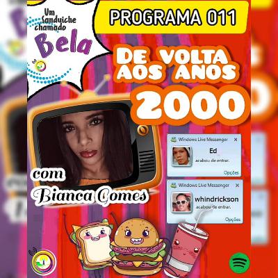 EP #011 - De volta aos Anos 2000 @ com Bianca Gomes