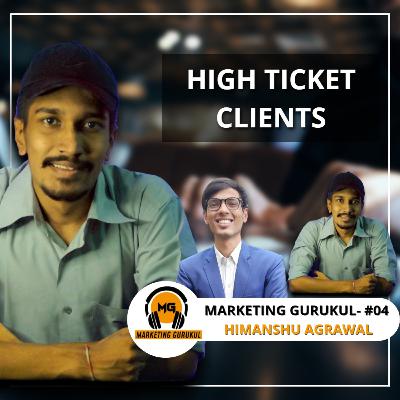 How to close high ticket clients | ft. Himanshu Agrawal
