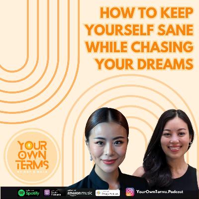 EP6 - How to keep yourself sane while chasing your dreams