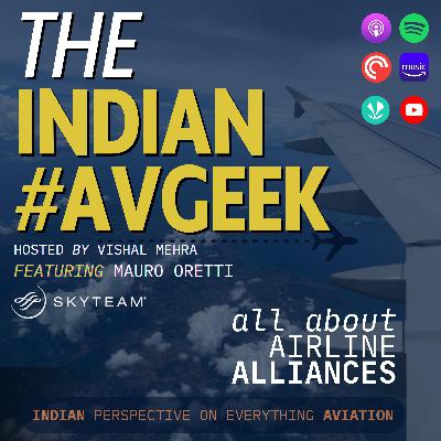 The Alliance Alchemist -  feat. Mauro Oretti (Head of Operations, SkyTeam) - The Indian AvGeek