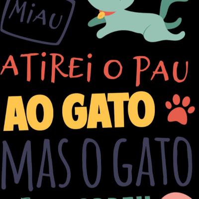 "Atirei o Pau no Gato"😻🐱🐈 "Atirei o Pau no Gato"😻🐱🐈