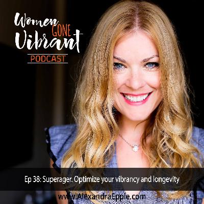 Episode #38: Superager. Optimize your vibrancy and longevity