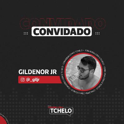 Conversa com o Tchelo - Gildenor Jr
